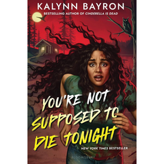 You're Not Supposed to Die Tonight By Kalynn Bayron
