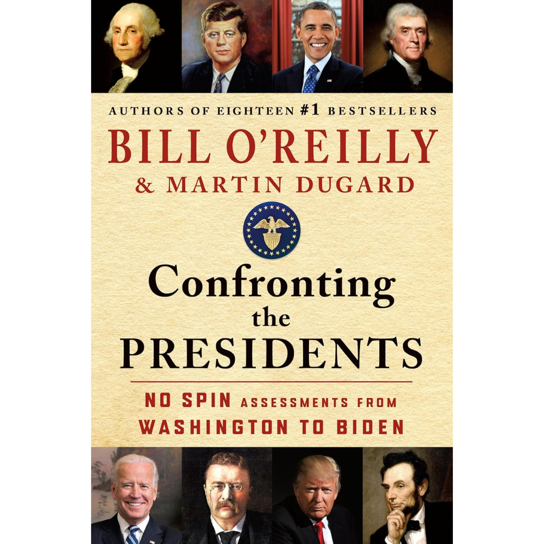 Confronting the Presidents By Bill O'Reilly