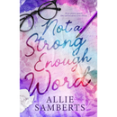 Not a Strong Enough Word By Allie Samberts