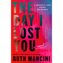 The Day I Lost You By Ruth Mancini