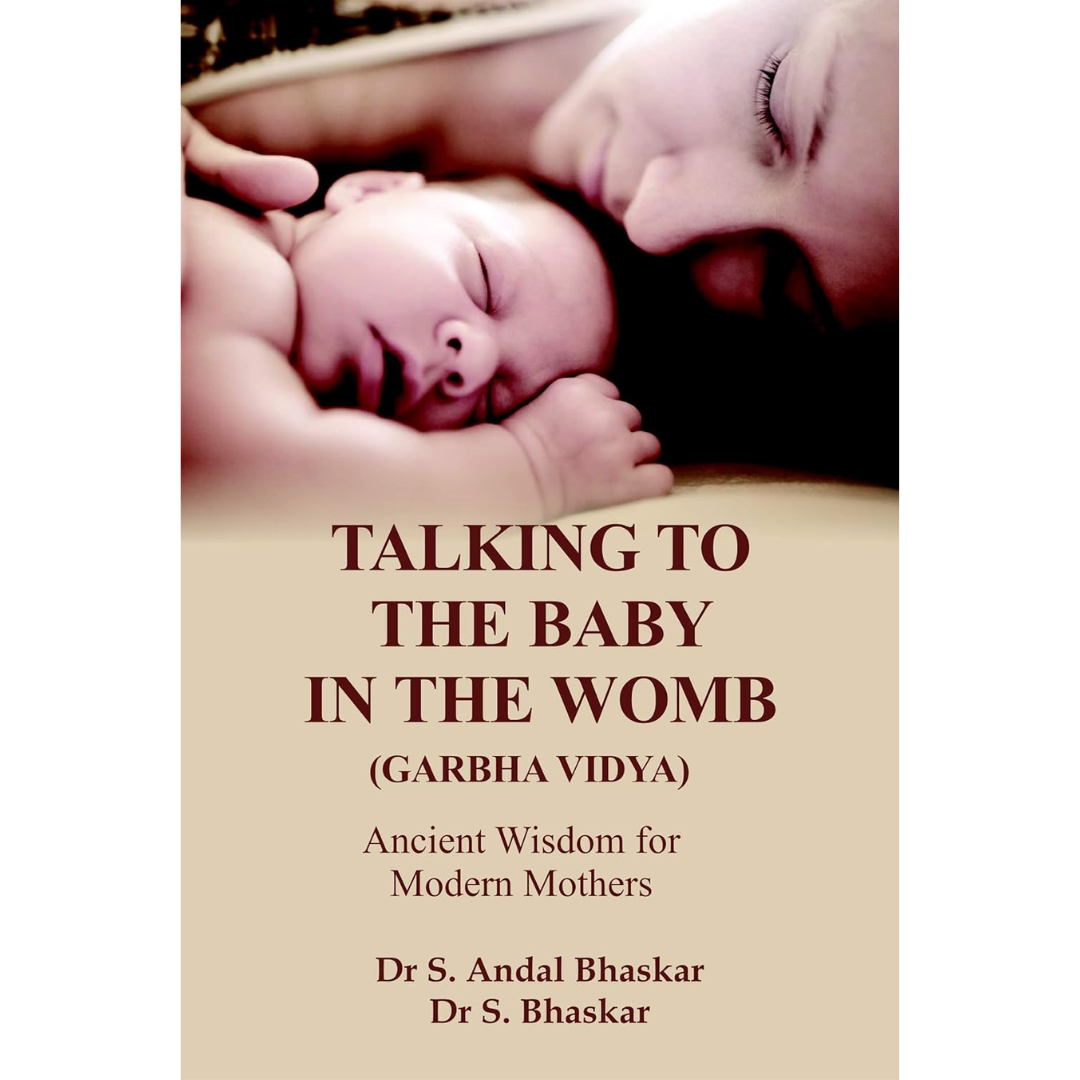 TALKING TO THE BABY IN THE WOMB - GARBHA VIDYA By S. Andal Bhaskar