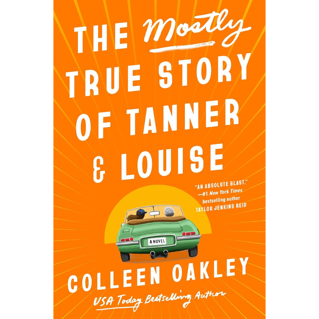 The Mostly True Story of Tanner and Louise By Colleen Oakley
