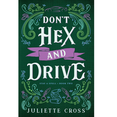 Don't Hex and Drive By Juliette Cross