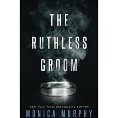 The Ruthless Groom By Monica Murphy