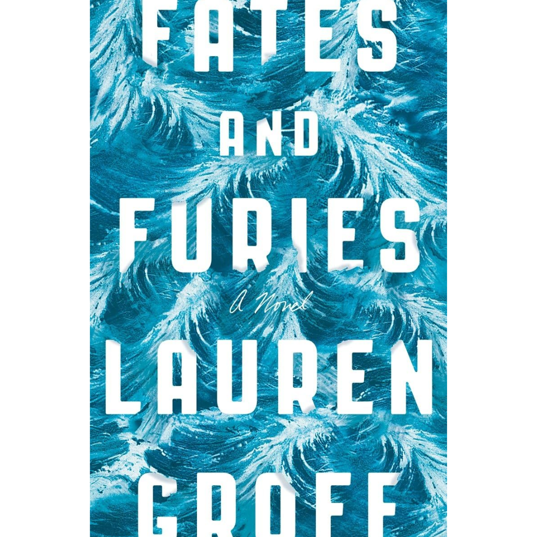 Fates and Furies By Lauren Groff