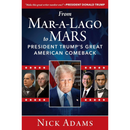 From Mar-a-Lago to MARS: President Trump's Great American Comeback By Nick Adams