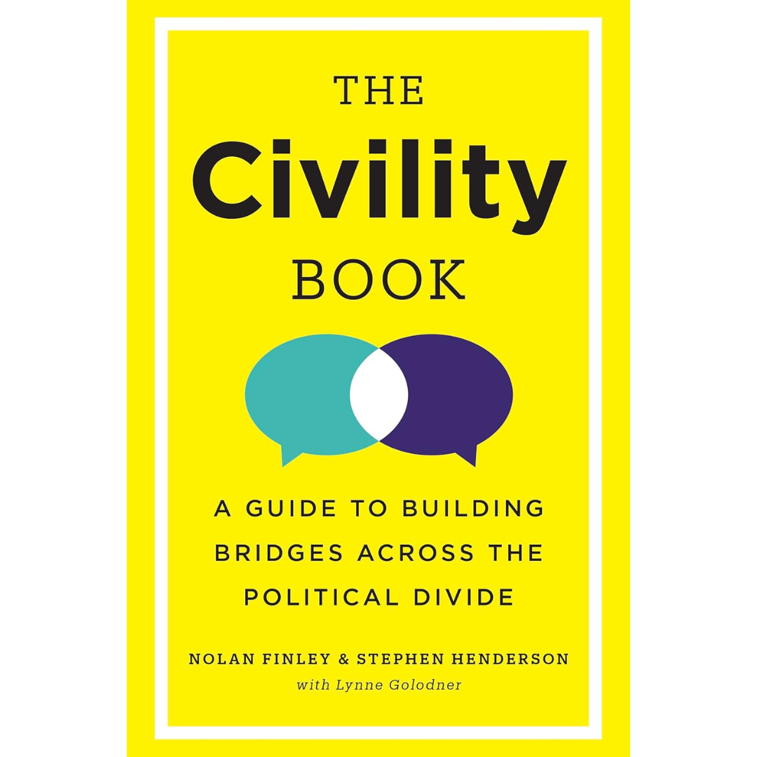 The Civility Book: A Guide to Building Bridges Across the Political Divide By Nolan Finley