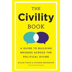 The Civility Book: A Guide to Building Bridges Across the Political Divide By Nolan Finley