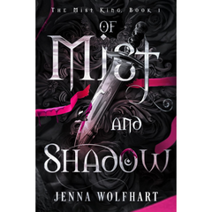 Of Mist and Shadow By Jenna Wolfhart