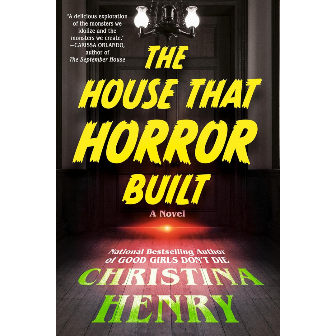 The House That Horror Built By Christina Henry