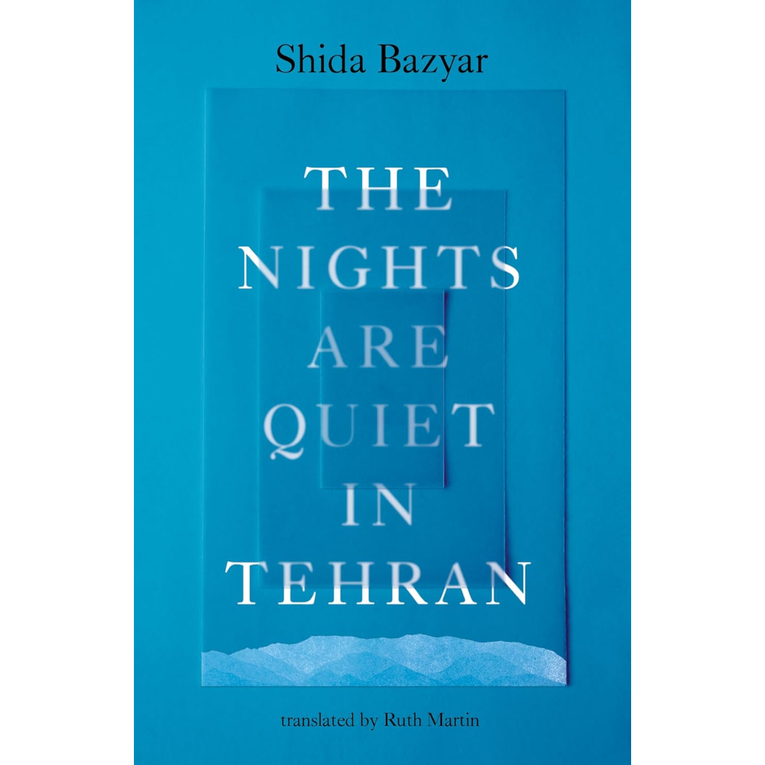 The Nights Are Quiet in Tehran By Shida Bazyar