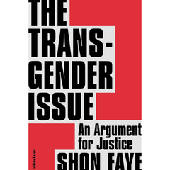 The Transgender Issue By Shon Faye