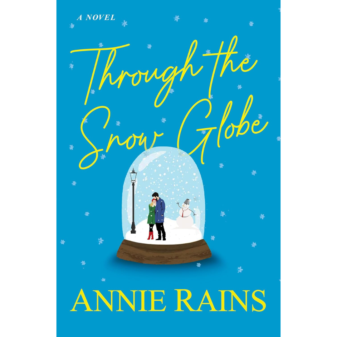 Through the Snow Globe By Annie Rains