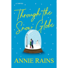 Through the Snow Globe By Annie Rains