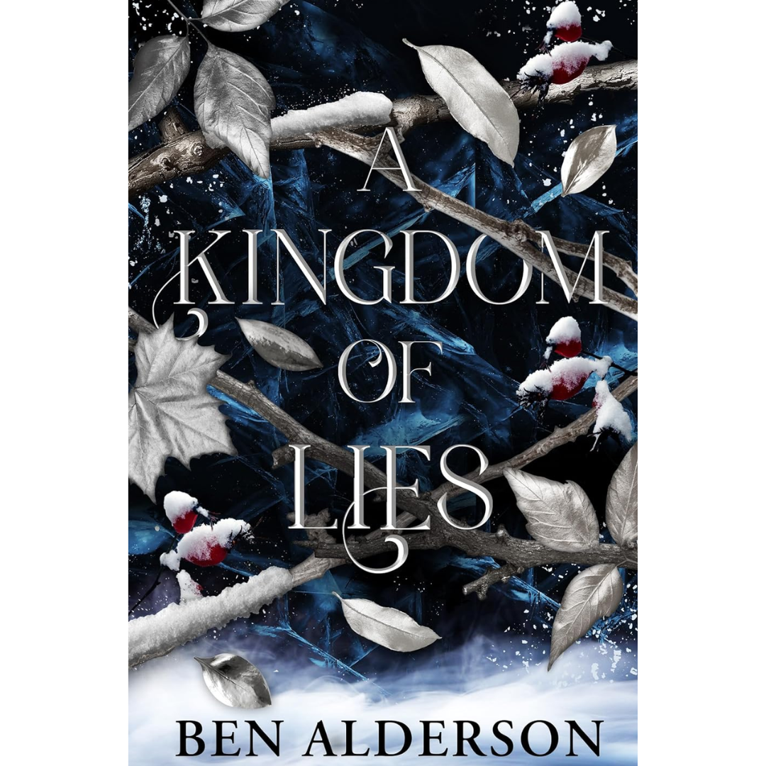 A Kingdom of Lies By Ben Alderson