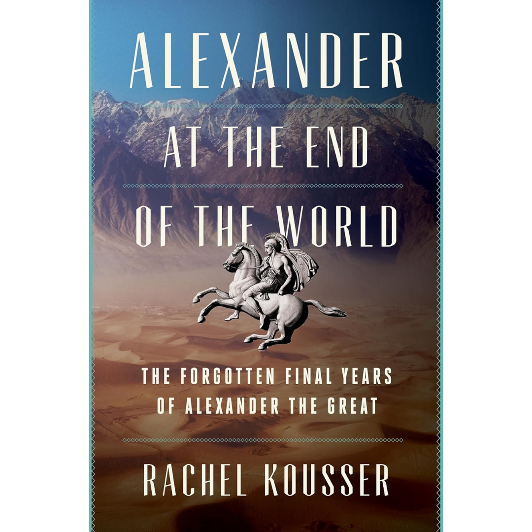 Alexander at the End of the World By Rachel Kousser