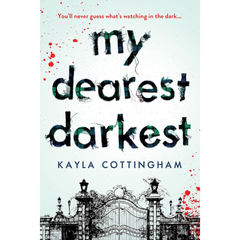 My Dearest Darkest By Kayla Cottingham