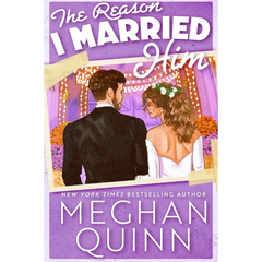 The Reason I Married Him By Meghan Quinn