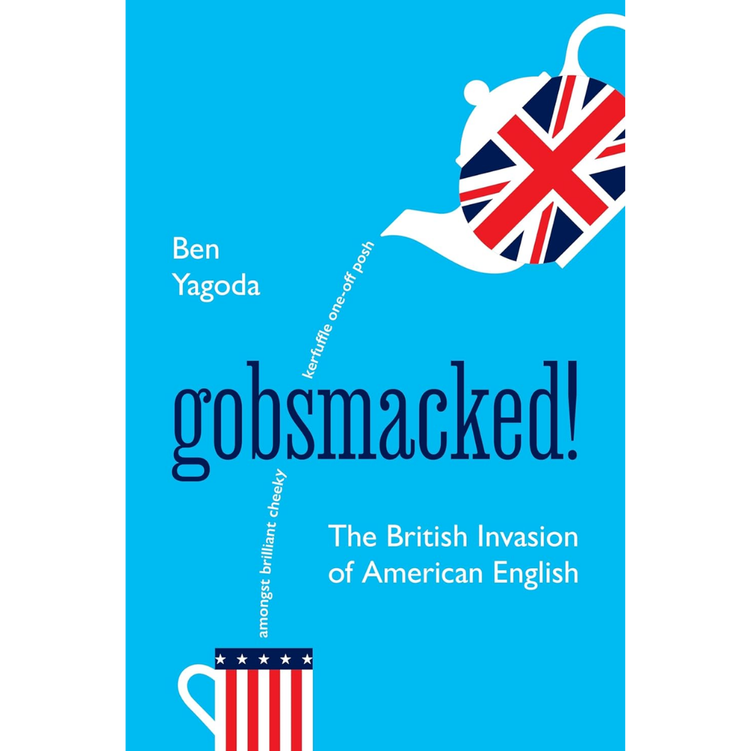 Gobsmacked By Ben Yagoda