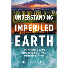 Understanding Imperiled Earth By Todd J. Braje