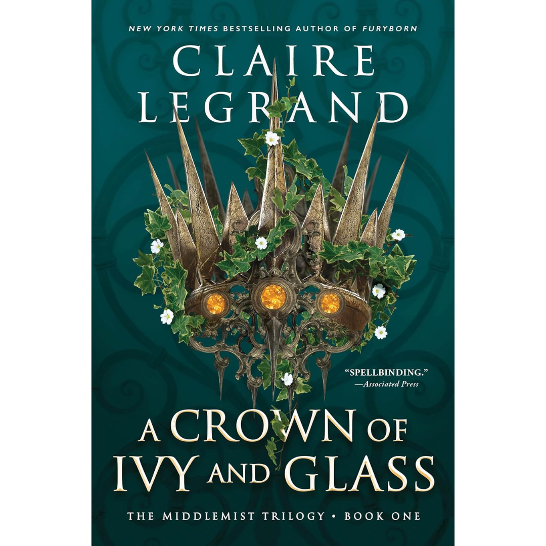 A Crown of Ivy and Glass By Claire Legrand
