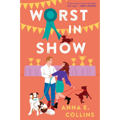 Worst in Show By Anna E. Collins