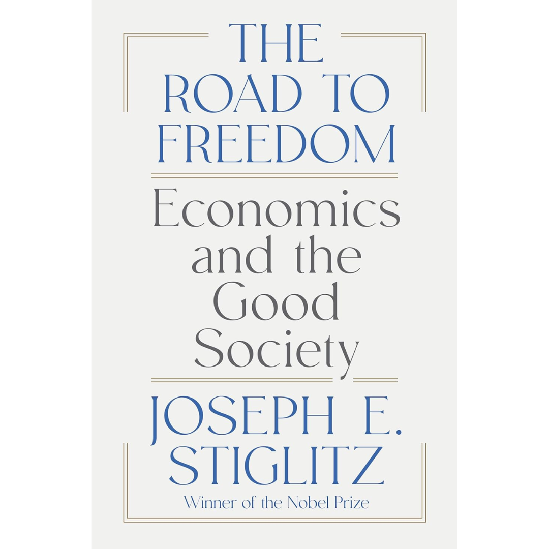The Road to Freedom By Joseph E. Stiglitz