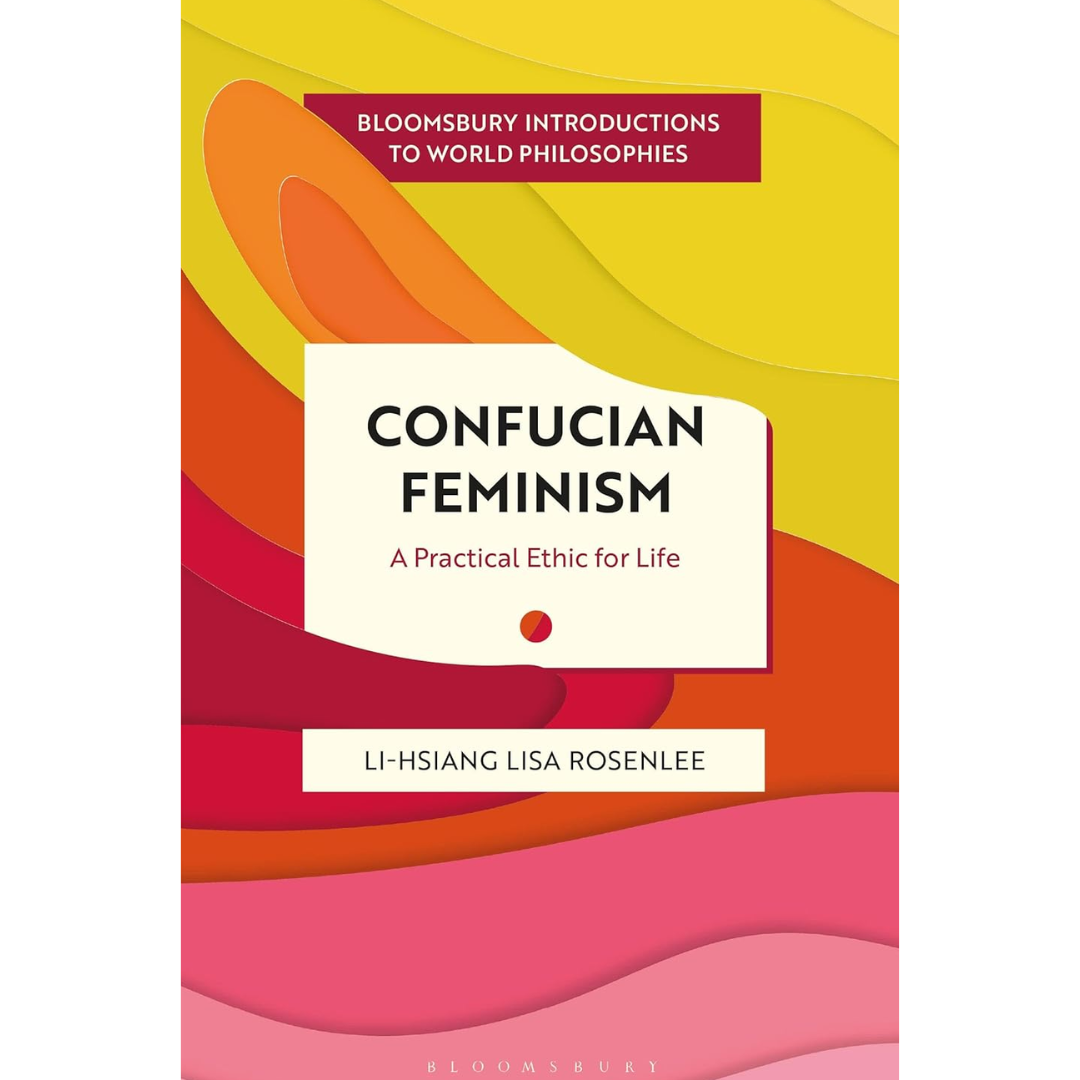 Confucian Feminism By Li-hsiang Lisa Rosenlee