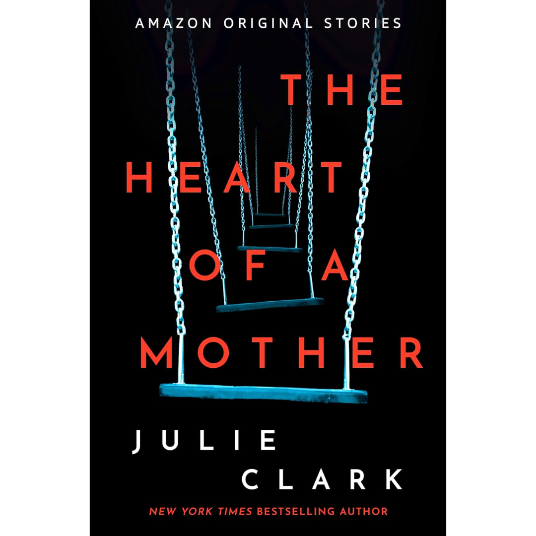 The Heart of a Mother By Julie Clark