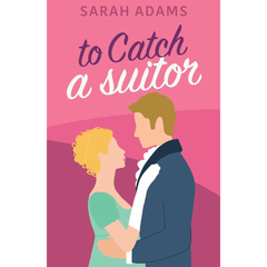 To Catch A Suitor By Sarah Adams
