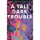 A Tall Dark Trouble By Vanessa Montalban
