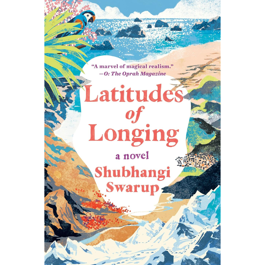 Latitudes of Longing By Shubhangi Swarup