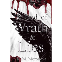 A God of Wrath & Lies By K.M. Moronova