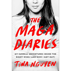 The MAGA Diaries By Tina Nguyen