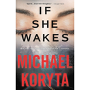 If She Wakes By Michael Koryta