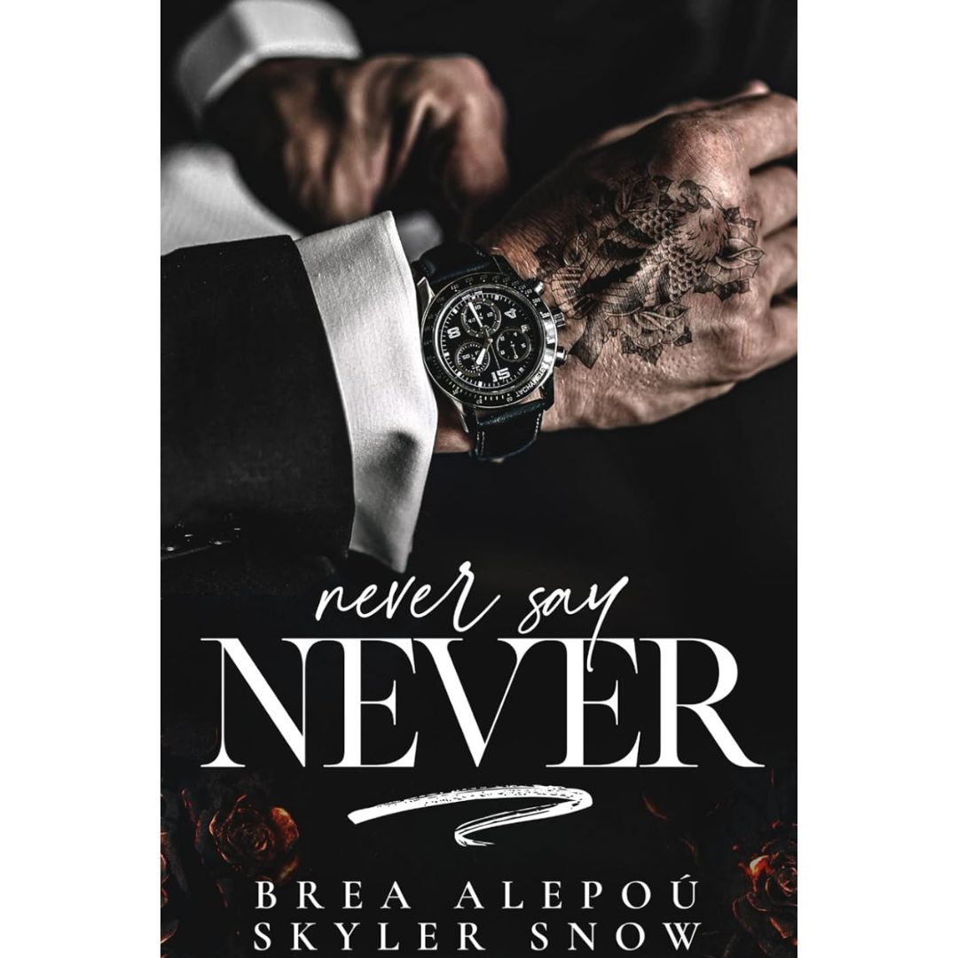 Never Say Never By Brea Alepoú