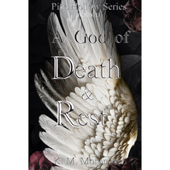 A God of Death & Rest By K.M. Moronova