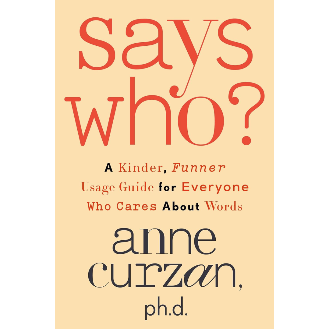 Says Who By Anne Curzan