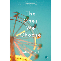 The Ones We Choose By Julie Clark