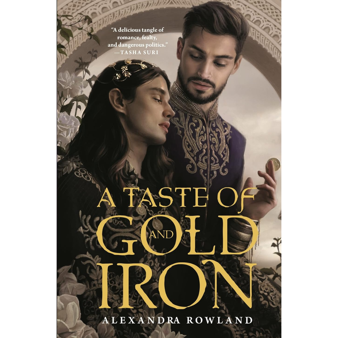 A Taste of Gold and Iron By Alexandra Rowland