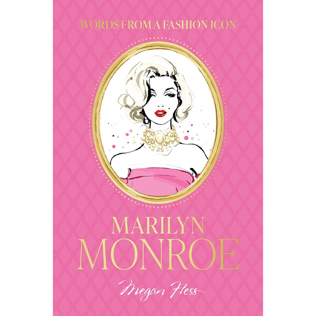 Words from a Fashion Icon: Marilyn Monroe By Megan Hess