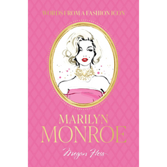 Words from a Fashion Icon: Marilyn Monroe By Megan Hess