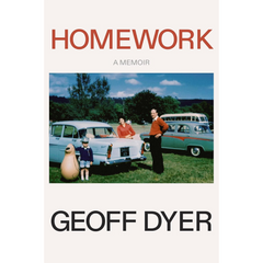 Homework By Geoff Dyer