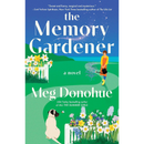The Memory Gardener By Meg Donohue
