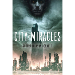 City of Miracles By Robert Jackson Bennett
