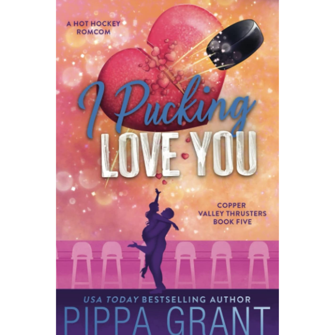 I Pucking Love You By Pippa Grant