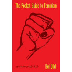 The Pocket Guide to Feminism: A Survival Kit By Bel Olid