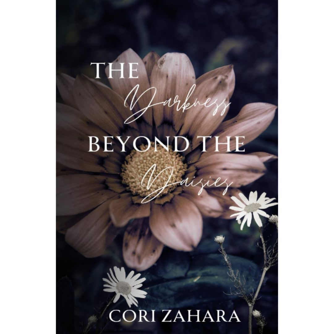 The Darkness Beyond the Daisies By Cori Zahara
