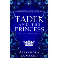 Tadek and the Princess By Alexandra Rowland