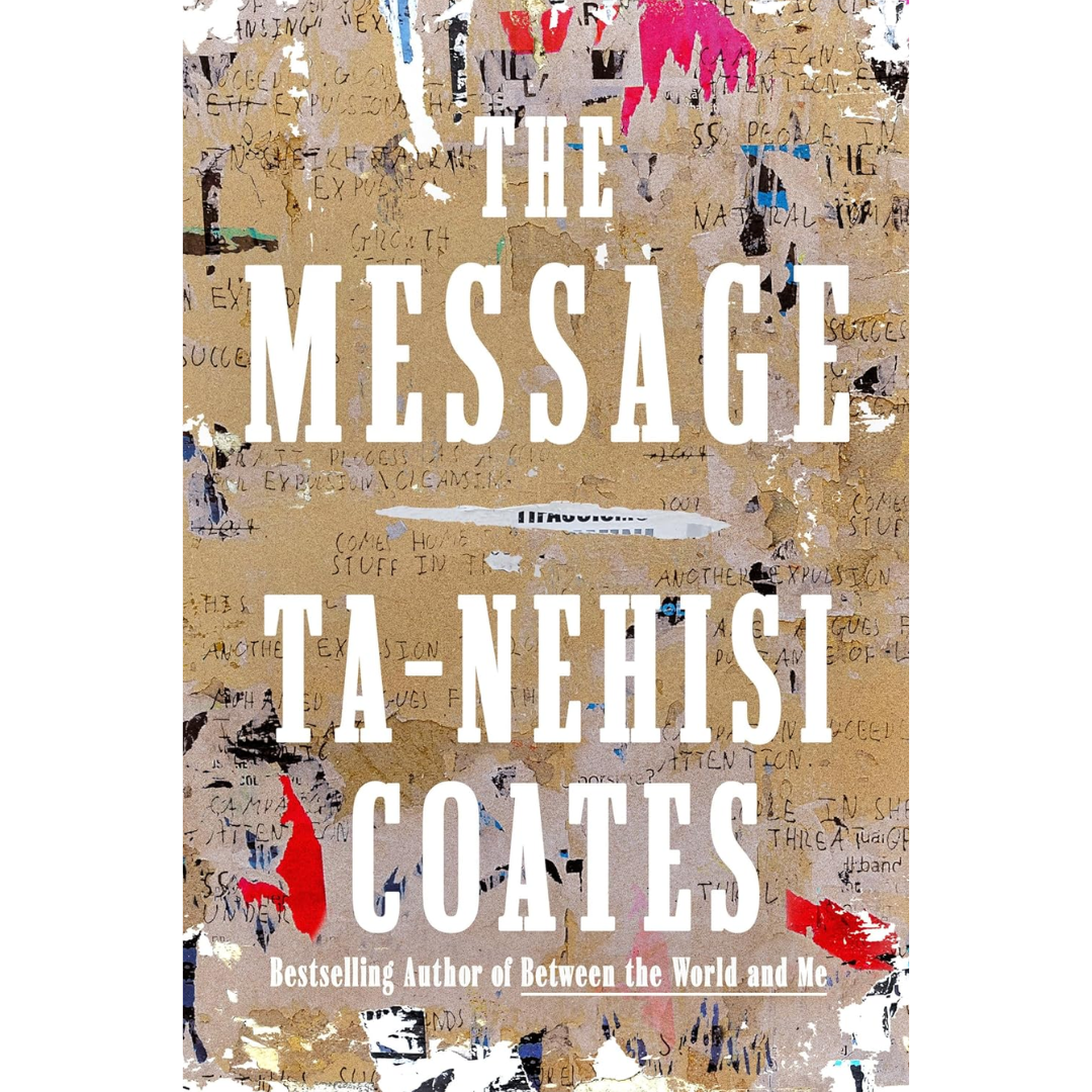The Message By Ta-Nehisi Coates